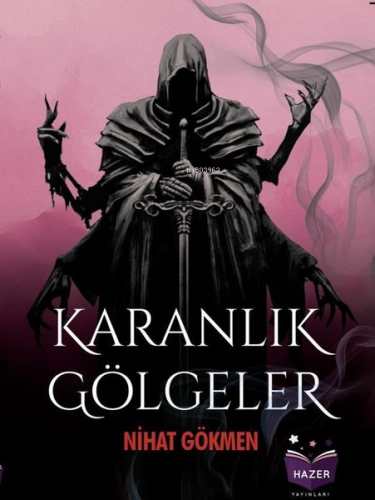 Karanlık Gölgeler | Nihat Gökmen | Hazer Yayınları