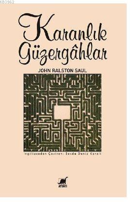 Karanlık Güzergahlar | John Ralston Saul | Ayrıntı Yayınları