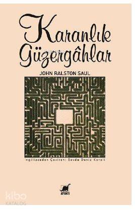 Karanlık Güzergahlar | John Ralston Saul | Ayrıntı Yayınları