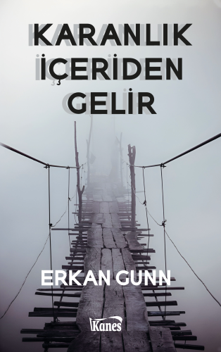 Karanlık İçeriden Gelir | Erkan Gunn | Kanes Yayınları