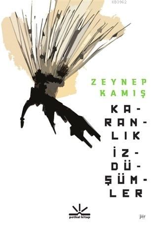 Karanlık İzdüşümler | Zeynep Kamış | Potkal Kitap Yayınları