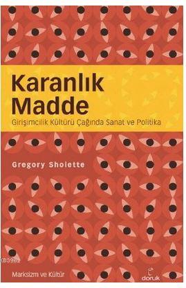 Karanlık Madde; Girişimcilik Kültürü Çağında Sanat ve Politika | Grego