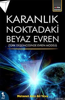 Karanlık Noktadaki Beyaz Evren (1. Cilt); Türk Düşüncesinde Evren Mode