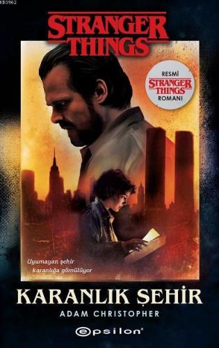 Karanlık Şehir; Bir Stranger Things Romanı | Adam Christopher | Epsilo