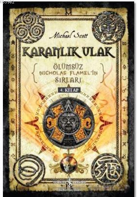 Karanlık Ulak; Ölümsüz Nicholas Flamel'in Sırları 4. Kitap | Michael S