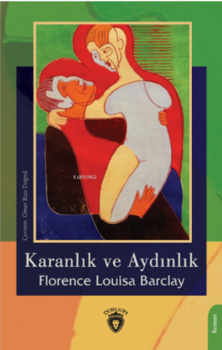 Karanlık ve Aydınlık | Florence Louisa Barclay | Dorlion Yayınevi