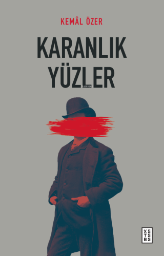 Karanlık Yüzler | Kemal Özer | Ketebe Yayınları