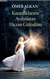 Karanlıklarımı Aydınlatan Hicran Gülüşlüm | Ömer Alkan | Cinius Yayınl