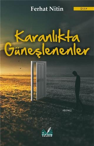 Karanlıkta Güneşlenenler | Ferhat Nitin | İzan Yayıncılık