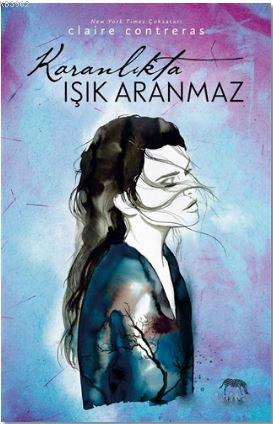 Karanlıkta Işık Aranmaz | Claire Contreras | Yabancı Yayınları