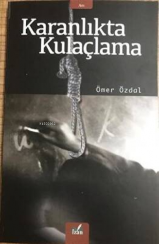 Karanlıkta Kulaçlama | Ömer Özdal | İzan Yayıncılık