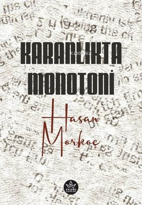 Karanlıkta Monotoni | Hasan Morkoç | Elpis Yayınları