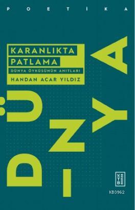 Karanlıkta Patlama; Dünya Öyküsünün Anıtları | Handan Acar Yıldız | Ke