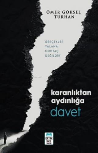 Karanlıktan Aydınlığa Davet | Ömer Göksel Turhan | Ortak Akıl Yayınlar