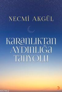 Karanlıktan Aydınlığa Tanyolu | Necmi Akgül | Cinius Yayınları