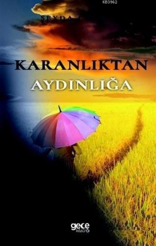 Karanlıktan Aydınlığa | Şeyda Ceylan | Gece Kitaplığı Yayınları