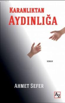 Karanlıktan Aydınlığa | Ahmet Sefer | Az Kitap