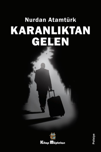 Karanlıktan Gelen | Nurdan Atamtürk | Kitap Müptelası Yayınları