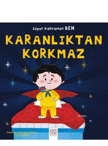 Karanlıktan Korkmaz; Süper Kahraman Ben | Romain Sardou | 1001 Çiçek K