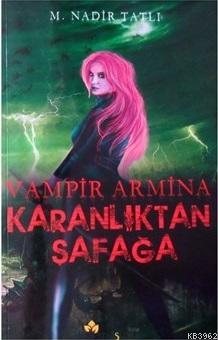 Karanlıktan Şafağa / Vampir Armina | M. Nadir Tatlı | Maşuk Kitap