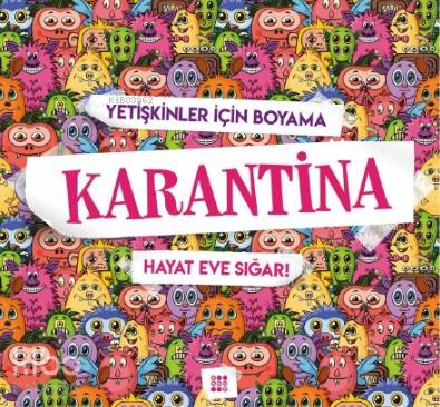 Karantina - Büyükler İçin Boyama; Hayat Eve Sığar | Gizem Ulaş | Dokuz