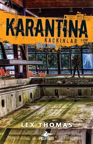 Karantina: Kaçkınlar; Üçüncü Kitap | Lex Thomas | Pegasus Yayıncılık