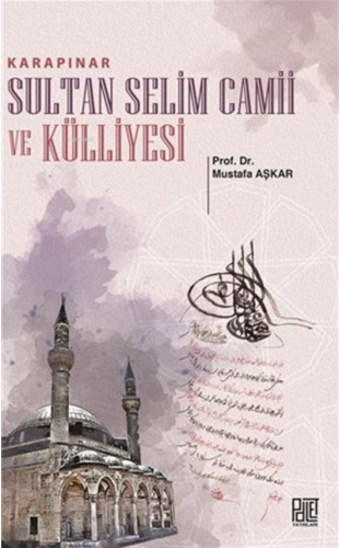 Karapınar Sultan Selim Camii Ve Külliyesi | Mustafa Aşkar | Palet Yayı