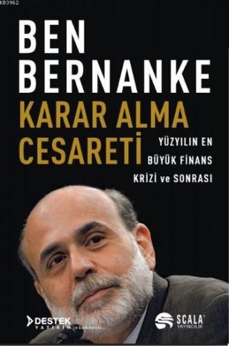 Karar Alma Cesareti; Yüzyılın En Büyük Finans Krizi ve Sonrası | Ben B