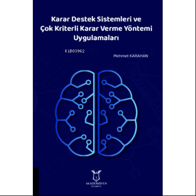 Karar Destek Sistemleri ve Çok Kriterli Karar Verme Yöntemi Uygulamala