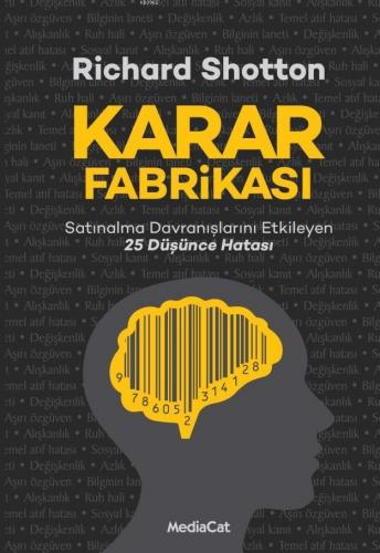 Karar Fabrikası; Satınalma Davranışlarını Etkileyen 25 Düşünce Hatası 