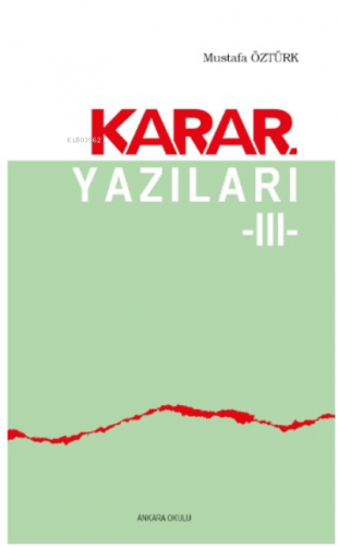 Karar Yazıları 3 | Mustafa Öztürk | Ankara Okulu Yayınları