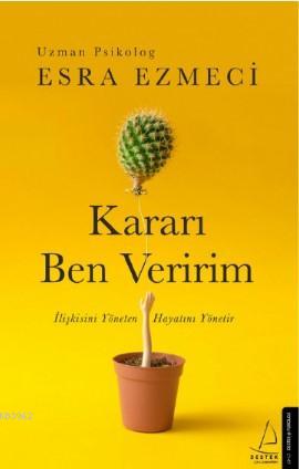 Kararı Ben Veririm; İlişkisini Yöneten Hayatını Yönetir | Esra Ezmeci 