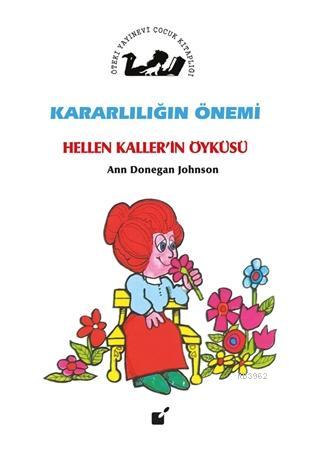 Kararlılığın Önemi - Hellen Kaller'in Öyküsü | Ann Donegan Johnson | Ö