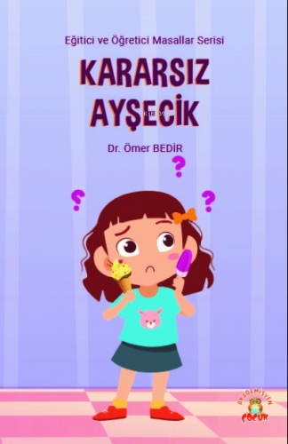 Kararsız Ayşecik | Ömer Bedir | Akademisyen Kitabevi