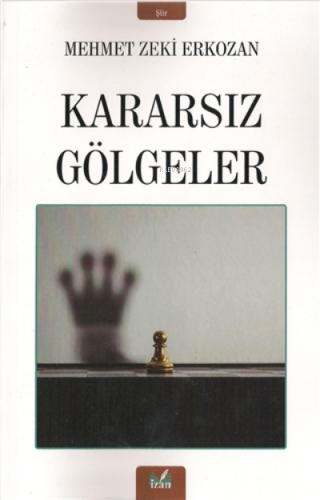 Kararsız Gölgeler | Mehmet Zeki Erkozan | İzan Yayıncılık