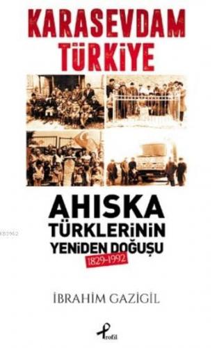 Karasevdam Türkiye; Ahıska Türklerinin Yeniden Doğuşu 1829-1992 | İbra