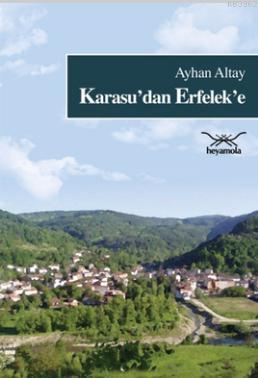 Karasu'dan Erfelek'e | Ayhan Altay | Heyamola Yayınları