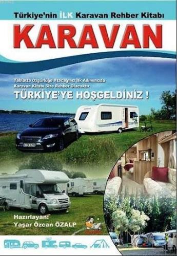 Karavan; Türkiye'nin İlk Karavan Rehber Kitabı | Yaşar Özcan Özalp | İ