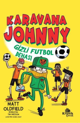 Karavana Johnny: Gizli Futbol Dehası | Matt Oldfield | Kronik Kitap