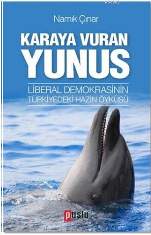 Karaya Vuran Yunus; Liberal Demokrasinin Türkiyedeki Hazin Öyküsü | Na