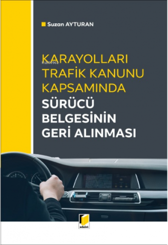 Karayolları Trafik Kanunu Kapsamında Sürücü Belgesinin Geri Alınması |