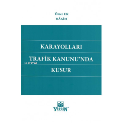 Karayolları Trafik Kanunun'nda Kusur | Ömer Er | Yetkin Yayınları
