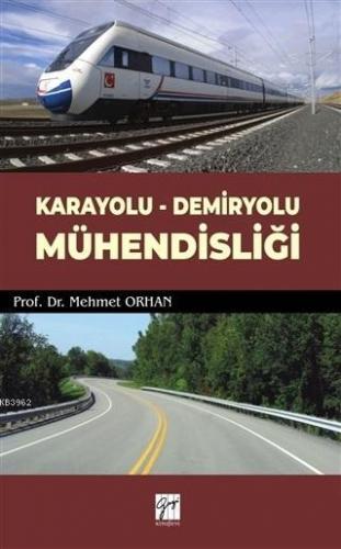 Karayolu - Demiryolu Mühendisliği | Mehmet Orhan | Gazi Kitabevi