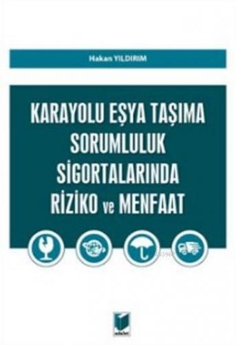 Karayolu Eşya Taşıma Sorumluluk Sigortalarında Riziko ve Menfaat | Hak