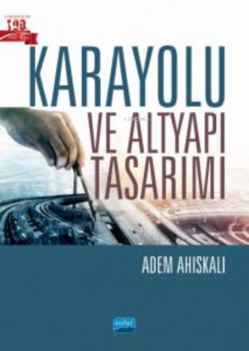 Karayolu ve Altyapı Tasarımı | Adem Ahıskalı | Nobel Akademik Yayıncıl