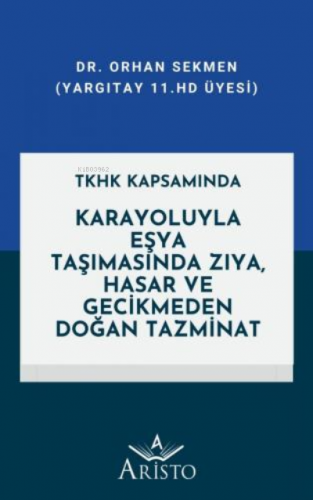 Karayoluyla Eşya Taşımasında Zıya, Hasar ve Gecikmeden Doğan Tazminat;