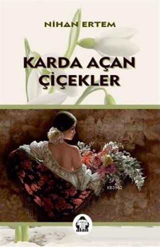 Karda Açan Çiçekler | Nihan Ertem | Alan Yayıncılık