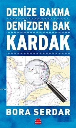 Kardak - Denize Bakma Denizden Bak | Bora Serdar | Kırmızıkedi Yayınev