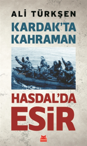 Kardak’ta Kahraman Hasdal’da Esir | Ali Türkşen | Kırmızıkedi Yayınevi