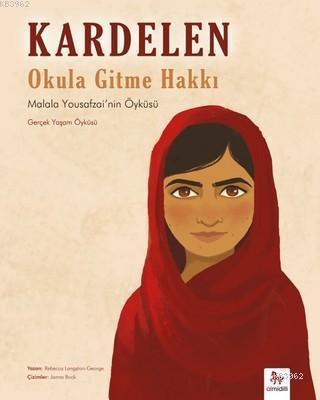 Kardelen : Okula Gitme Hakkı; Malala Yousafzai'nin Öyküsü (Gerçek Yaşa